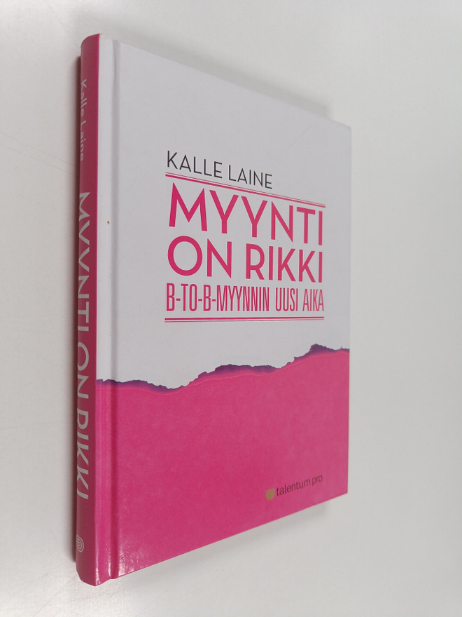 Kalle Laine : Myynti on rikki : B-to-B-myynnin uusi aika