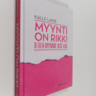 Kalle Laine : Myynti on rikki : B-to-B-myynnin uusi aika - pikkukuva 1