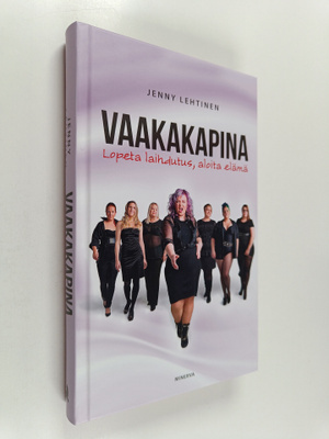 Jenny Lehtinen : Vaakakapina : Lopeta laihdutus, aloita e...
