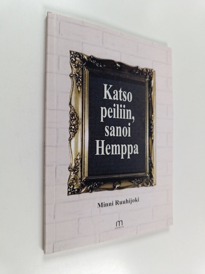 Minni Ruuhijoki : Katso peiliin, sanoi Hemppa