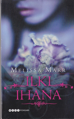Melissa Marr: Ilki ihana (nide 2p. Wsoy pokkari 2010)
