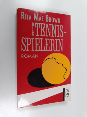 Rita Mae Brown : Die Tennisspielerin - Roman