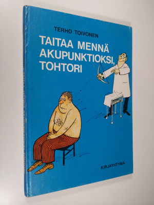 Terho Toivonen : Taitaa mennä akupunktioksi, tohtori