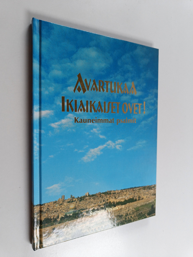 Avartukaa ikiaikaiset ovet! : kauneimmat psalmit