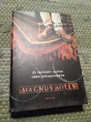 Magnus Mills: Ei mitään uutta idän pikajunasta