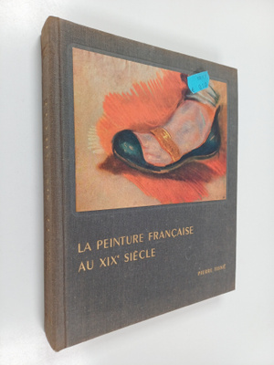 Francois Fosca : La peinture Francaise au XIX siecle 1800...