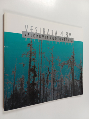 Mikko Junninen : Vesiraja 4,8 m : valokuvia Vuotoksesta