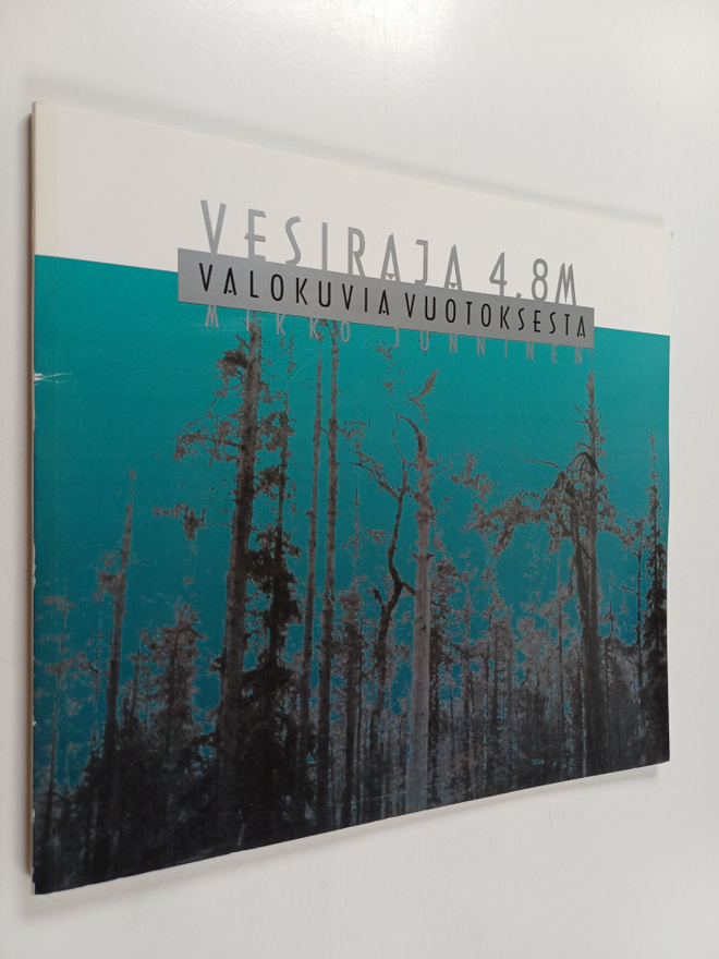 Mikko Junninen : Vesiraja 4,8 m : valokuvia Vuotoksesta