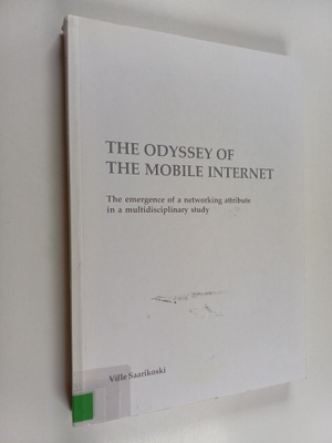 Ville Saarikoski : The Odyssey of the Mobile Internet - T...