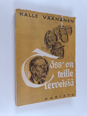 Kalle Väänänen : Täss' on teille terveisiä : puhetta ja p...