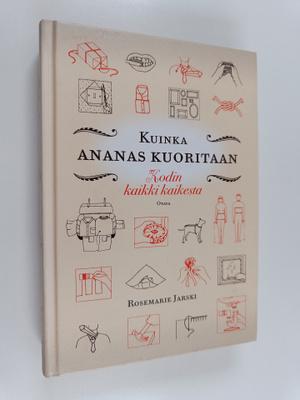 Rosemarie Jarski : Kuinka ananas kuoritaan : kodin kaikki...