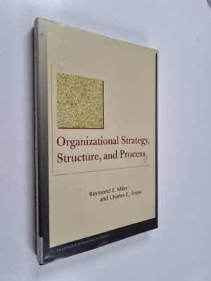 Raymond E. Miles : Organizational strategy, structure, an...