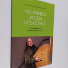 Susanna Hintsala : Asuminen arjen keskiössä : asuntoverko... - pikkukuva 1