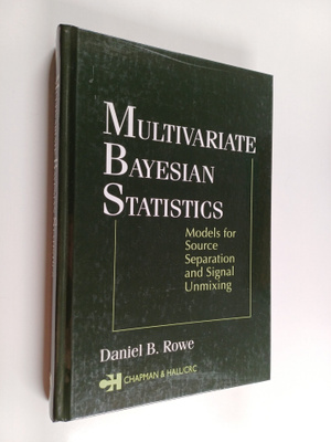 Daniel B. Rowe : Multivariate Bayesian statistics : model...
