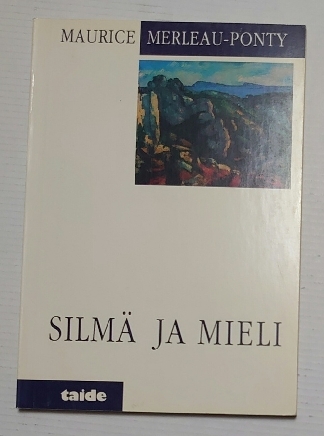 Maurice Merleau-Ponty - Silmä ja Mieli