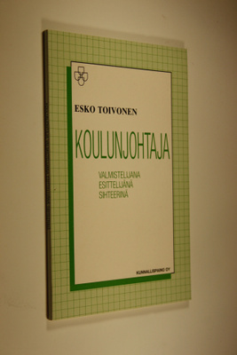 Esko Toivonen : Koulunjohtaja valmistelijana, esittelijän...