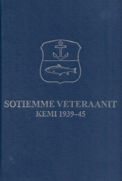 Sotiemme veteraanit  - Kemi 1939-45