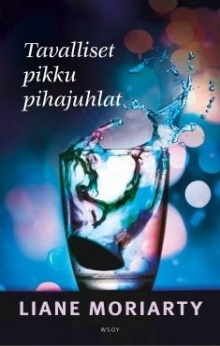 Liane Moriarty - Tavalliset pikku pihajuhlat