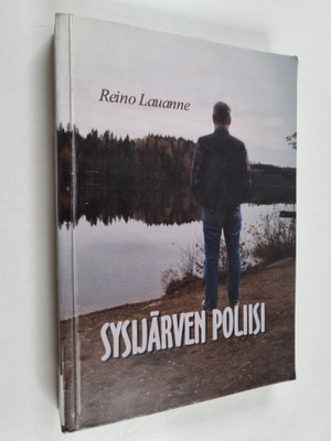 Reino Lauanne : Sysijärven poliisi : kolme jännitysromaania