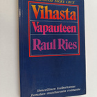 Raul Ries : Vihasta vapauteen : ihmeellinen tosikertomus ... - pikkukuva 1