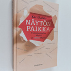 Kari Raivio : Näytön paikka : Tutkimustiedon käyttö ja vä... - pikkukuva 1