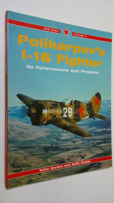 Yefim Gordon : Polikarpov's I-16 Fighter : its forerunner...