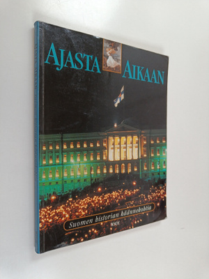 Anja Rosendahl : Ajasta aikaan : Suomen historian käännek...