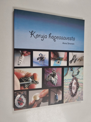 Anna Siivonen : Koruja hopeasavesta