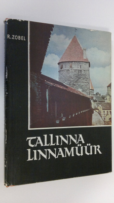 R. Zobel : Tallinna linnamuur