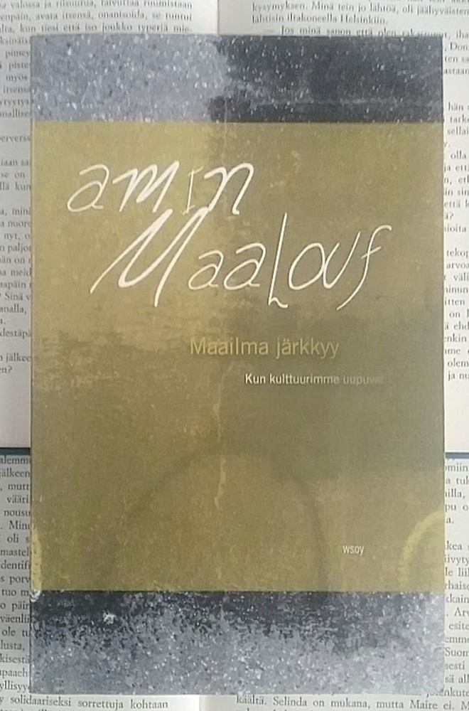 Amin Maalouf - Maailma järkkyy: kun kulttuurimme uupuvat