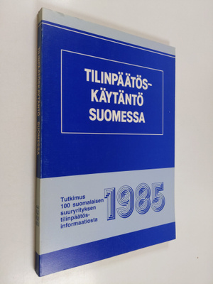 Tilinpäätöskäytäntö Suomessa 1985 : tutkimus 100 suomalai...