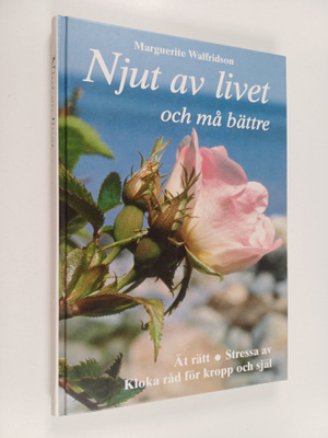 Marguerite Walfridson : Njut av livet och må bättre