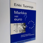 Erkki Tuomioja : Markka vai euro : tuleeko Suomen liittyä... - pikkukuva 1