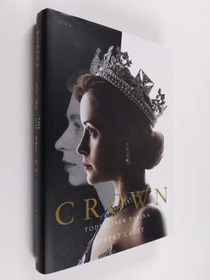 Robert Lacey : The crown : todellinen tarina (1947-1955)