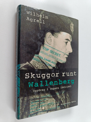 Wilhelm Agrell : Skuggor runt Wallenberg : uppdrag i Unge...