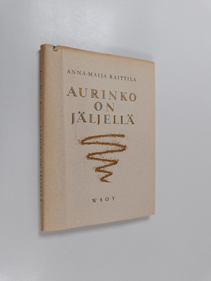 Anna-Maija Raittila : Aurinko on jäljellä : runoja