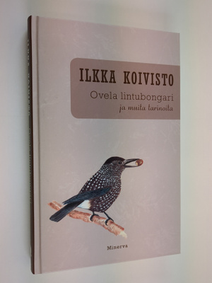 Ilkka Koivisto : Ovela lintubongari ja muita tarinoita
