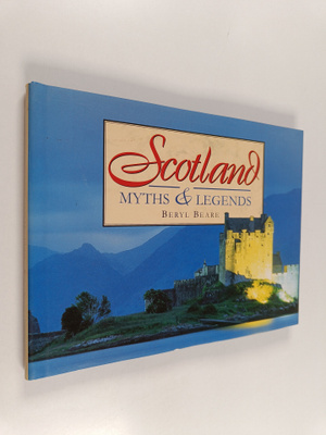 Beryl Beare ym. : Scotland - myths & legends