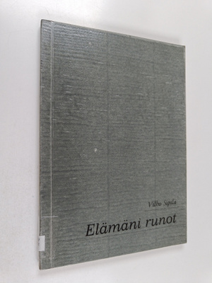 Vilho Sipilä : Elämäni runot