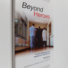 Kim Barnas : Beyond heroes : a lean management system for... - pikkukuva 1