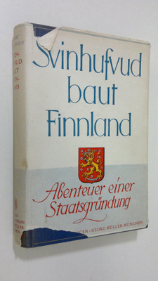 Erkki Räikkönen : Svinhufvud baut Finnland : Abenteuer ei...