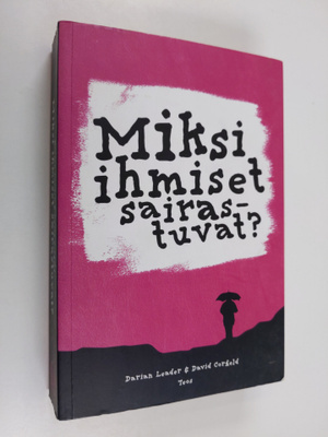 Darian Leader : Miksi ihmiset sairastuvat