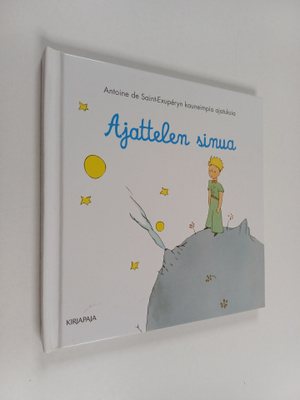 Antoine de Saint-Exupery : Ajattelen sinua : Antoine de S...
