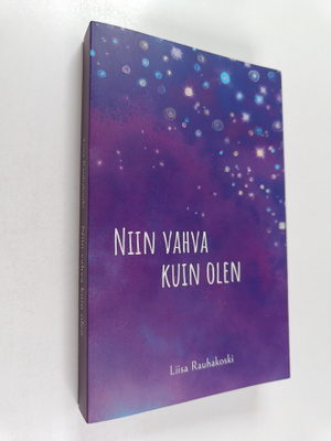 Liisa Rauhakoski : Niin vahva kuin olen