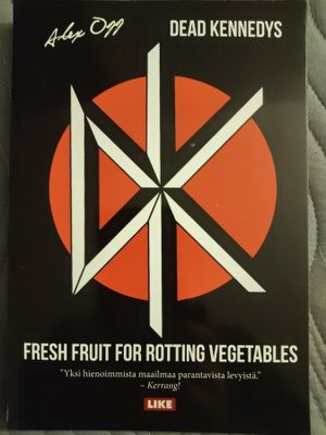 Alex Ogg: Dead Kennedys, Fresh fruit for rottimg vegetables
