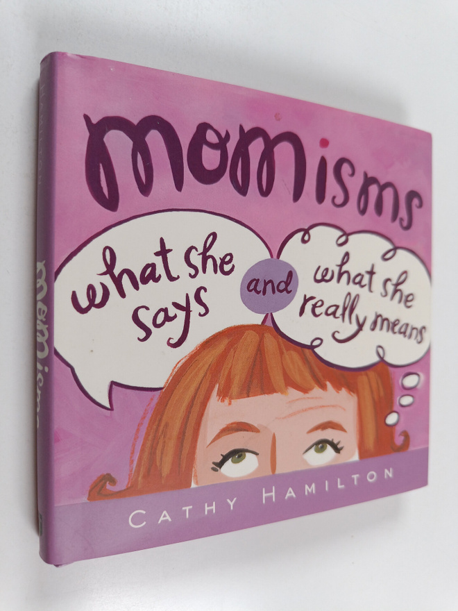 Cathy Hamilton : Momisms - What She Says and What She Rea...
