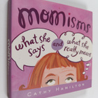 Cathy Hamilton : Momisms - What She Says and What She Rea... - pikkukuva 1
