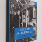 Jarmo Peltola : Onnikoita ja rollikoita : viisi vuosikymm... - pikkukuva 1