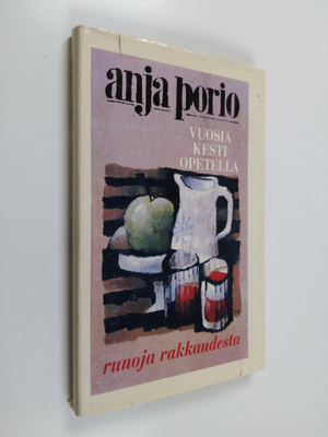 Anja Porio : Vuosia kesti opetella : runoja rakkaudesta