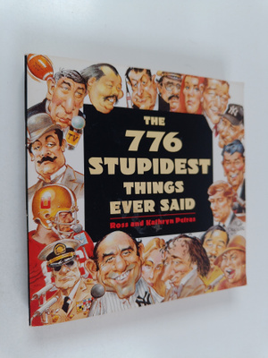 Kathryn Petras ym. : The 776 Stupidest Things Ever Said